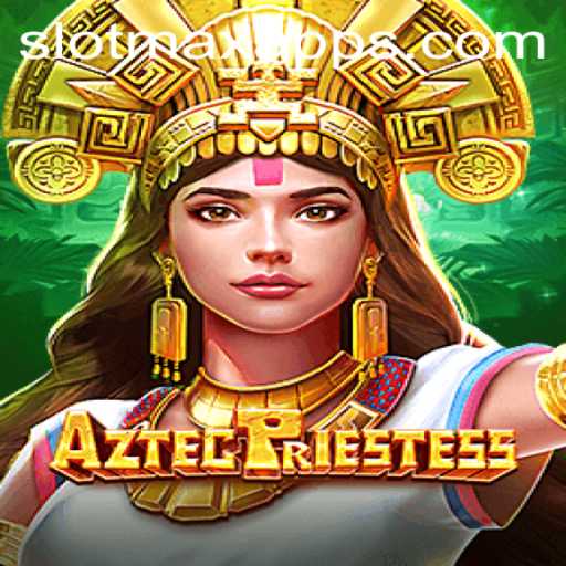 Discover the Thrills of AztecPriestess SLOT MAX: A Journey into Ancient Riches