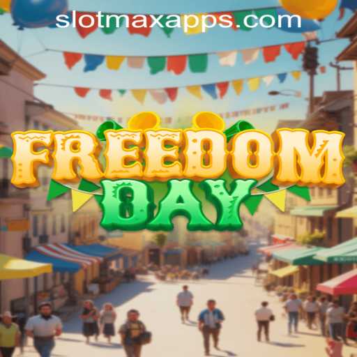 FreedomDay: Unveiling the Thrills of SLOT MAX