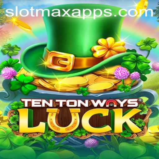 Explore the Exciting World of TenTonWaysLuck with SLOT MAX